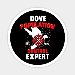 Dove Population Control Expert - Funny Bird Hunter Magnet